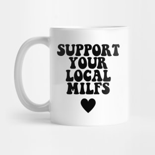 SUPPORT LOCAL MILFS Mug